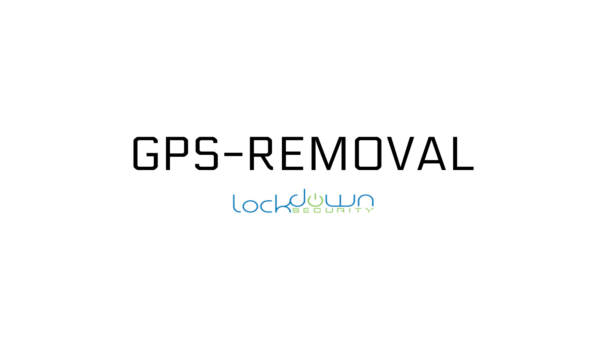 GPS Tracking Removal, GPS-Removal